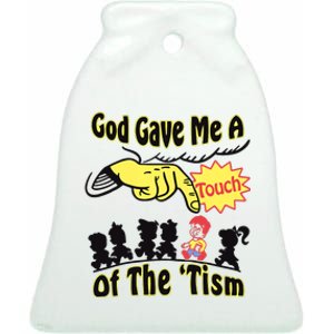 God Gave Me A Touch Of The Tism Ceramic Bell Ornament