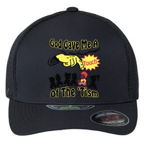 God Gave Me A Touch Of The Tism Flexfit Unipanel Trucker Cap