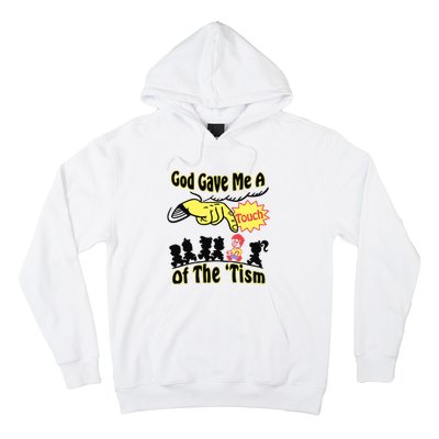 God Gave Me A Touch Of The Tism Hoodie