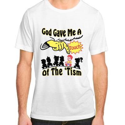 God Gave Me A Touch Of The Tism Adult ChromaSoft Performance T-Shirt