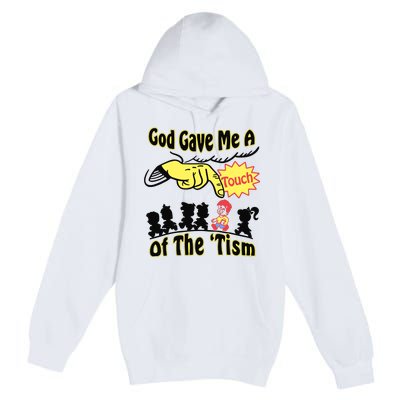 God Gave Me A Touch Of The Tism Premium Pullover Hoodie