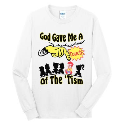 God Gave Me A Touch Of The Tism Tall Long Sleeve T-Shirt