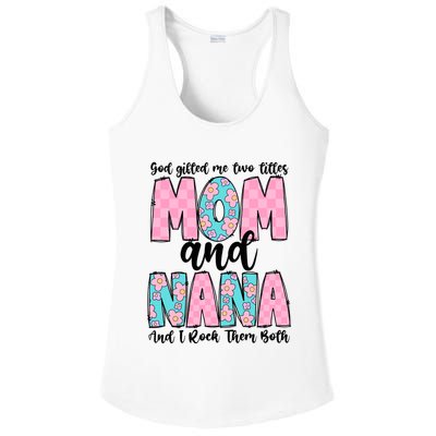 God Gifted Me Two Titles Mom And Nana Ladies PosiCharge Competitor Racerback Tank