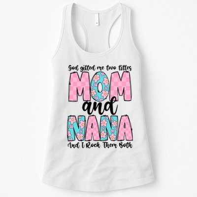 God Gifted Me Two Titles Mom And Nana Womens Tank Top