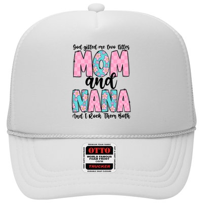 God Gifted Me Two Titles Mom And Nana Trucker Hat