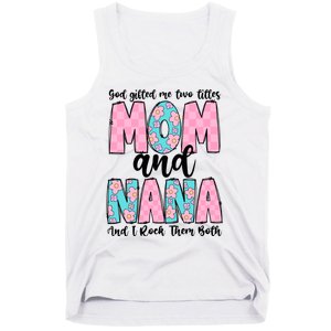 God Gifted Me Two Titles Mom And Nana Tank Top