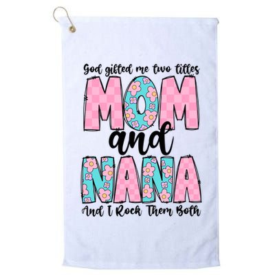 God Gifted Me Two Titles Mom And Nana Golf Towel