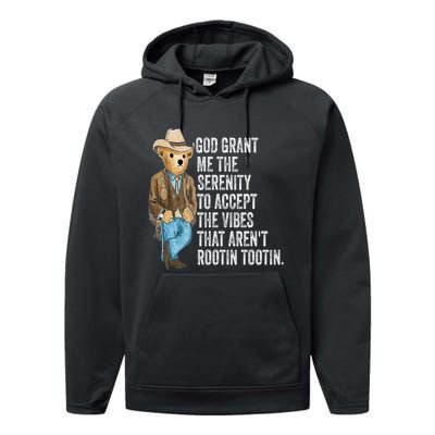 God Grant Me Serenity To Accept Vibes Arent Rootin Tootin Performance Fleece Hoodie