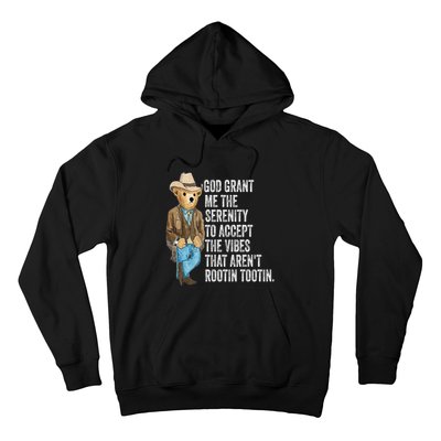 God Grant Me Serenity To Accept Vibes Arent Rootin Tootin Hoodie