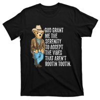 God Grant Me Serenity To Accept Vibes Arent Rootin Tootin T-Shirt