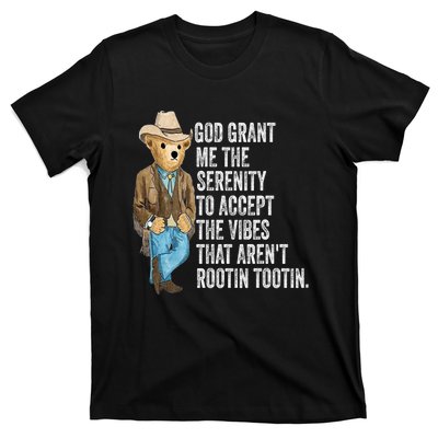 God Grant Me Serenity To Accept Vibes Arent Rootin Tootin T-Shirt