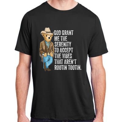 God Grant Me Serenity To Accept Vibes Arent Rootin Tootin Adult ChromaSoft Performance T-Shirt