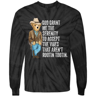 God Grant Me Serenity To Accept Vibes Arent Rootin Tootin Tie-Dye Long Sleeve Shirt