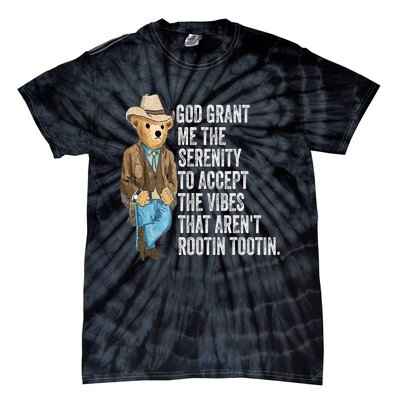 God Grant Me Serenity To Accept Vibes Arent Rootin Tootin Tie-Dye T-Shirt