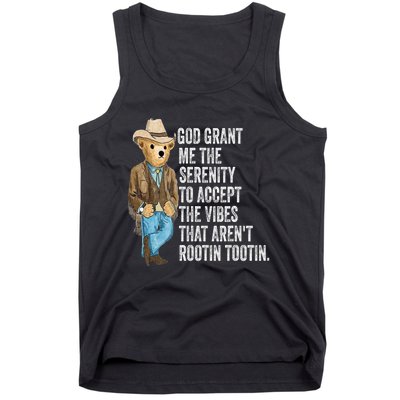 God Grant Me Serenity To Accept Vibes Arent Rootin Tootin Tank Top