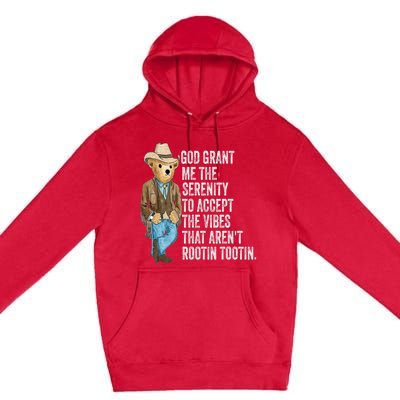 God Grant Me Serenity To Accept Vibes Arent Rootin Tootin Premium Pullover Hoodie