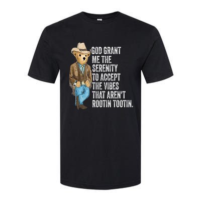 God Grant Me Serenity To Accept Vibes Arent Rootin Tootin Softstyle CVC T-Shirt