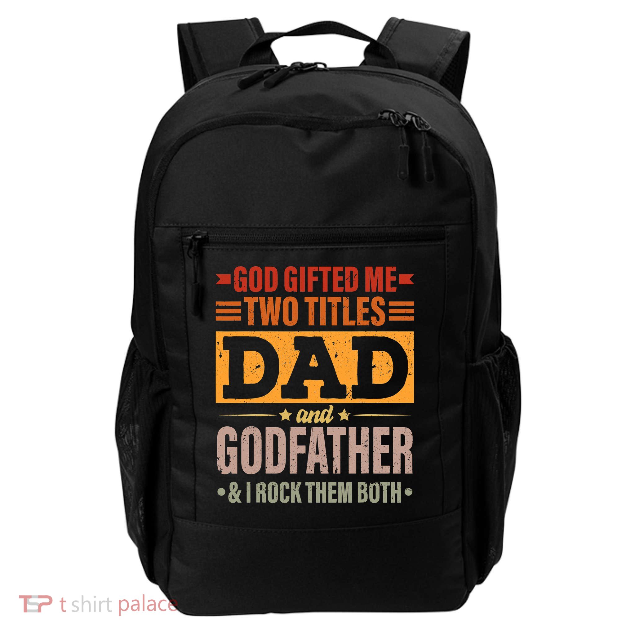 God Gifted Me Two Titles Dad And Godfather Fathers Day Backpack