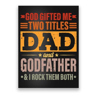 God Gifted Me Two Titles Dad And Godfather Fathers Day Poster