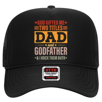 God Gifted Me Two Titles Dad And Godfather Fathers Day Trucker Hat