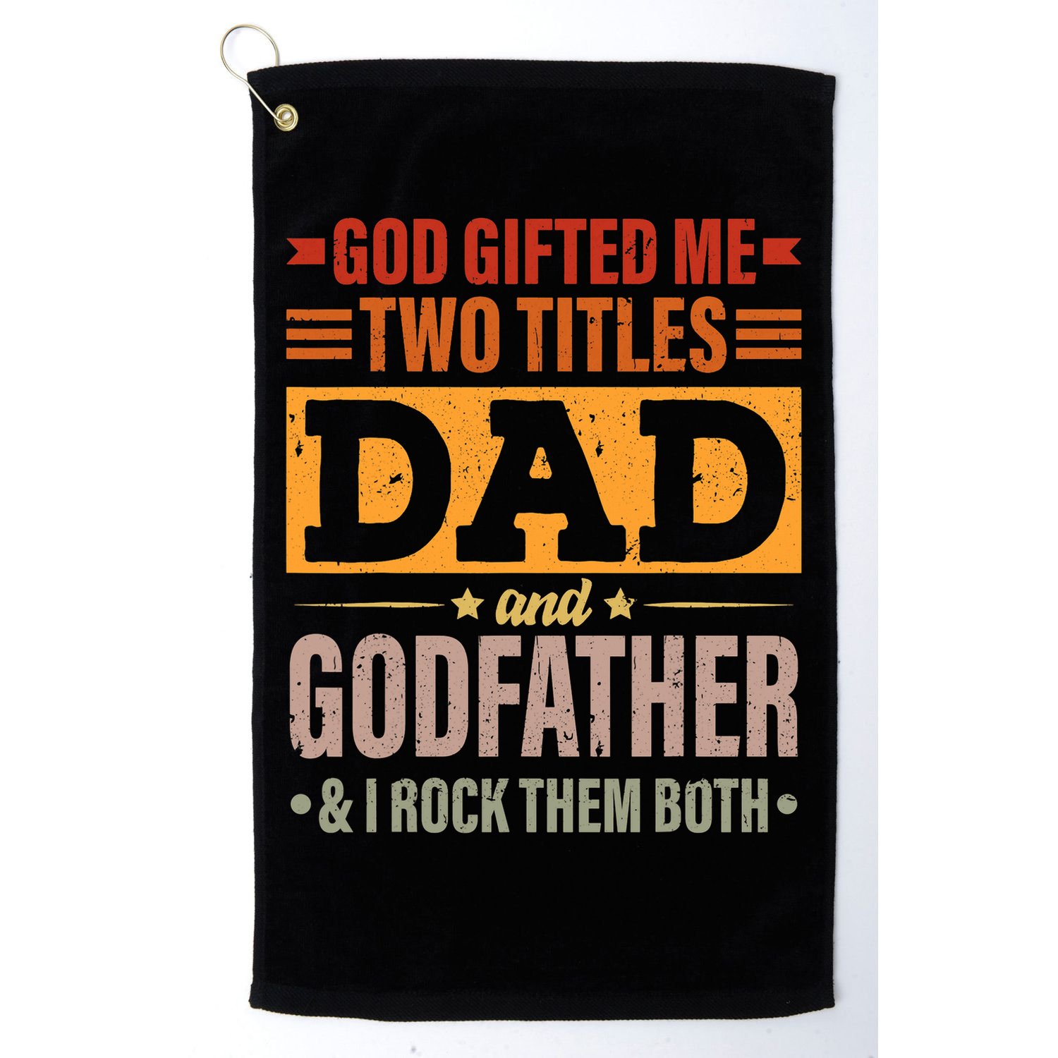 God Gifted Me Two Titles Dad And Godfather Fathers Day Golf Towel