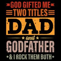 God Gifted Me Two Titles Dad And Godfather Fathers Day Toddler T-Shirt