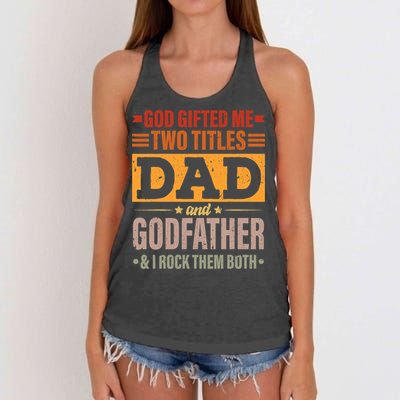 God Gifted Me Two Titles Dad And Godfather Fathers Day Women's Knotted Racerback Tank