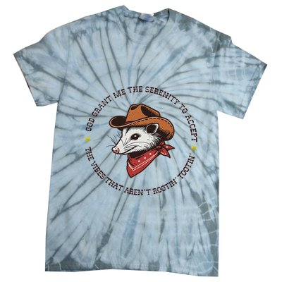 God Grant Me The Serenity Accept Vibes ArenT Rootin Tootin Tie-Dye T-Shirt