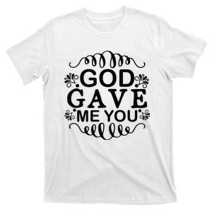 God Gave Me You T-Shirt