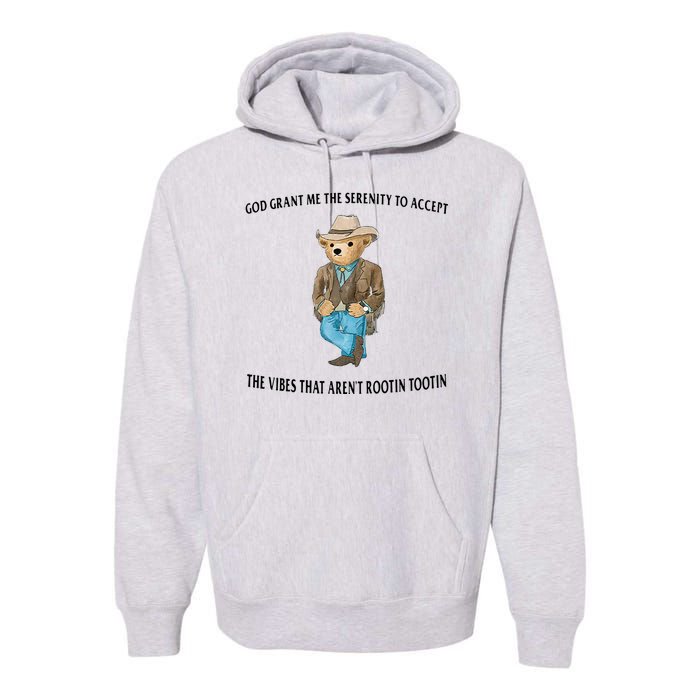 God Grant Me The Serenity To Accept The Vibes That Aren’t Rootin Tootin Premium Hoodie