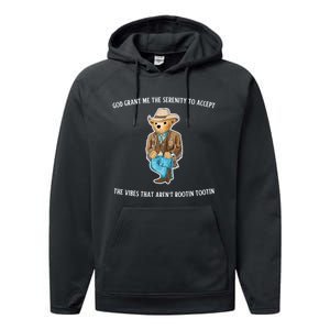 God Grant Me The Serenity To Accept The Vibes That Aren’t Rootin Tootin Performance Fleece Hoodie