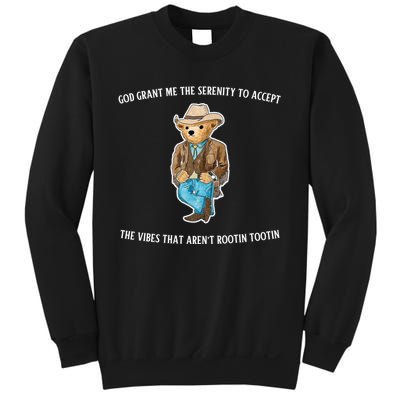 God Grant Me The Serenity To Accept The Vibes That Aren’t Rootin Tootin Sweatshirt