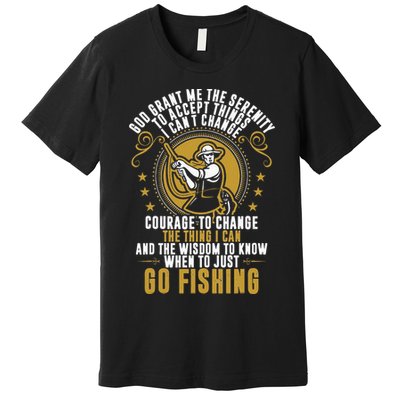 God Grant Me The Serenity Go Fishing Premium T-Shirt