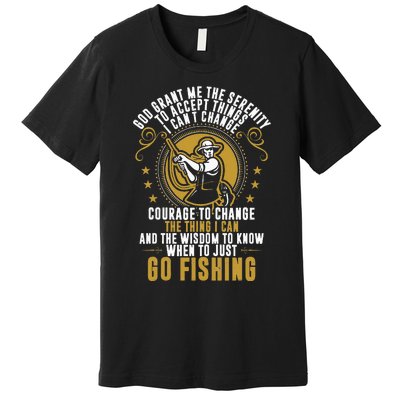 God Grant Me The Serenity Go Fishing Premium T-Shirt