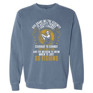 God Grant Me The Serenity Go Fishing funny quote Garment-Dyed Sweatshirt