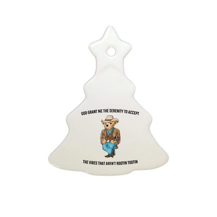 God Grant Me The Serenity To Accept The Vibes That Aren’t Rootin Tootin Ceramic Tree Ornament