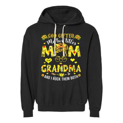 God Gifted Me Two Titles Mom And Grandma Rock Both Garment-Dyed Fleece Hoodie