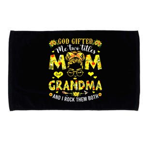 God Gifted Me Two Titles Mom And Grandma Rock Both Microfiber Hand Towel