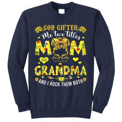 God Gifted Me Two Titles Mom And Grandma Rock Both Sweatshirt