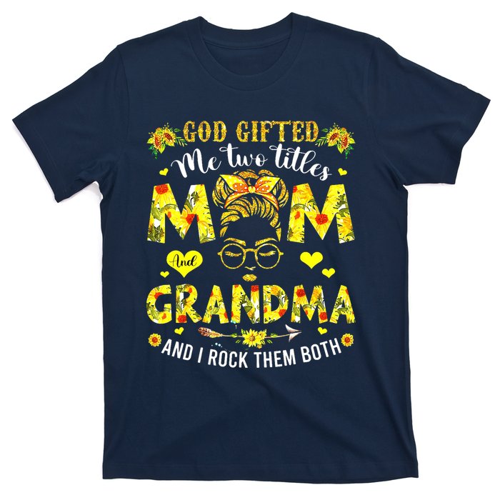 God Gifted Me Two Titles Mom And Grandma Rock Both T-Shirt