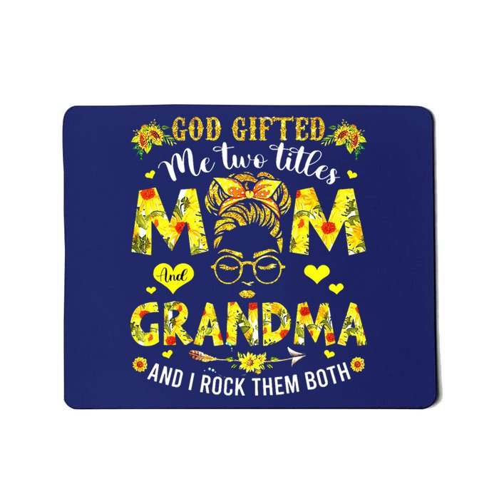 God Gifted Me Two Titles Mom And Grandma Rock Both Mousepad