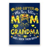 God Gifted Me Two Titles Mom And Grandma Rock Both Poster