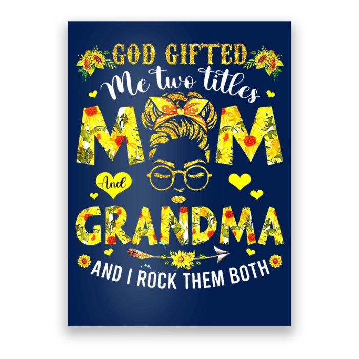 God Gifted Me Two Titles Mom And Grandma Rock Both Poster