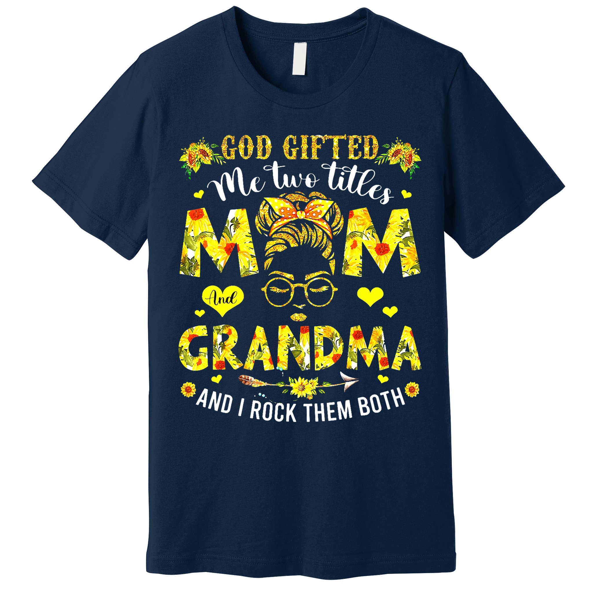 God Gifted Me Two Titles Mom And Grandma Rock Both Premium T-Shirt