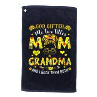 God Gifted Me Two Titles Mom And Grandma Rock Both Platinum Collection Golf Towel