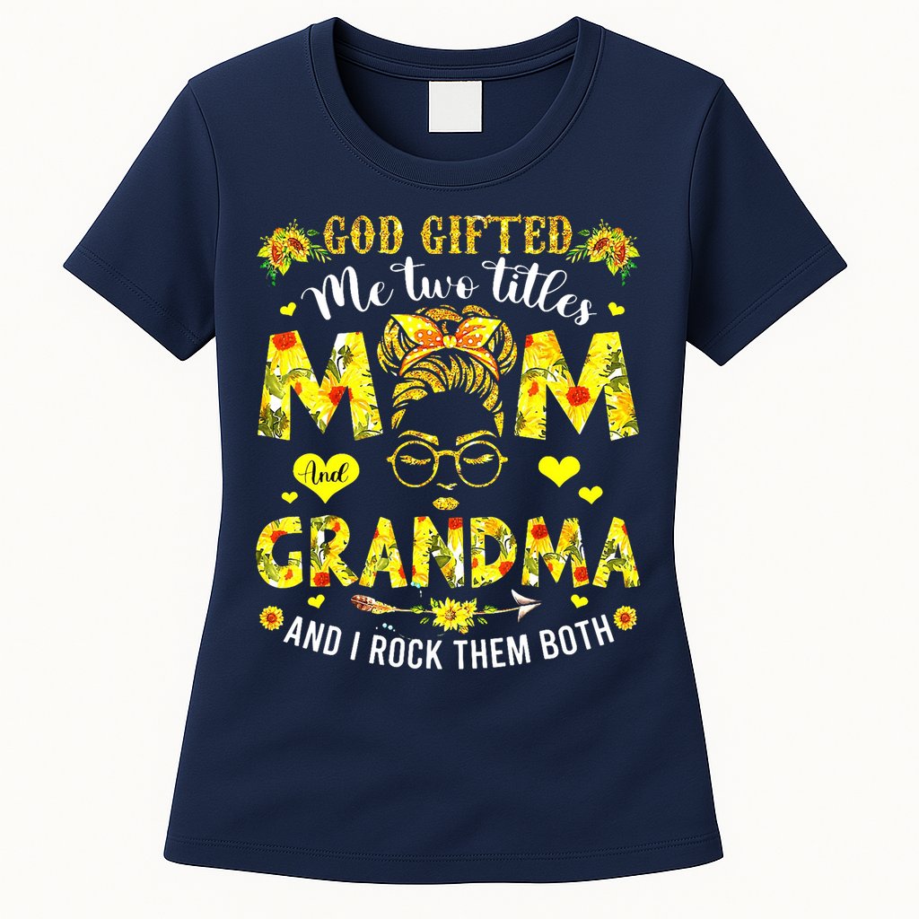God Gifted Me Two Titles Mom And Grandma Rock Both Womens T-Shirt