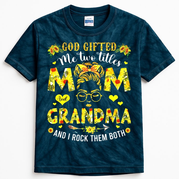 God Gifted Me Two Titles Mom And Grandma Rock Both Kids Tie-Dye T-Shirt