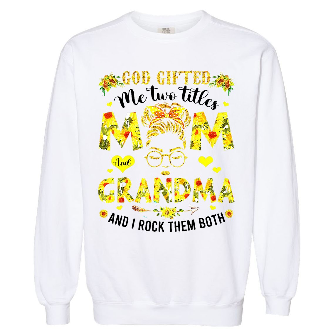 God Gifted Me Two Titles Mom And Grandma Rock Both Garment-Dyed Sweatshirt