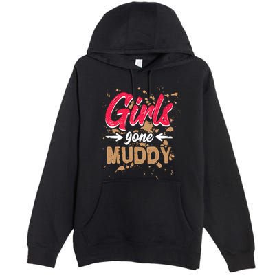 Girl Gone Muddy Mud Runs For Wo Mud Running Team Premium Pullover Hoodie