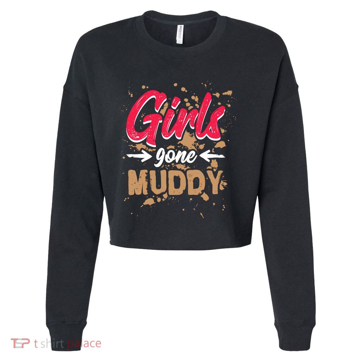 Girl Gone Muddy Mud Runs For Wo Mud Running Team Cropped Pullover Crew